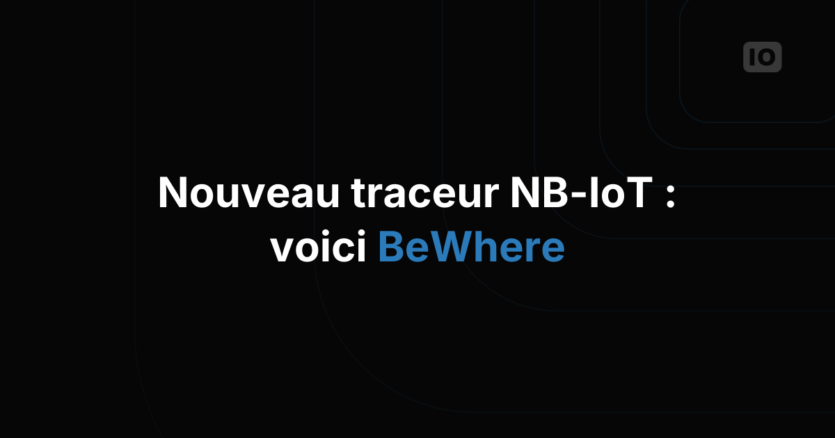 Nouvel appareil NB-IoT - BeWhere