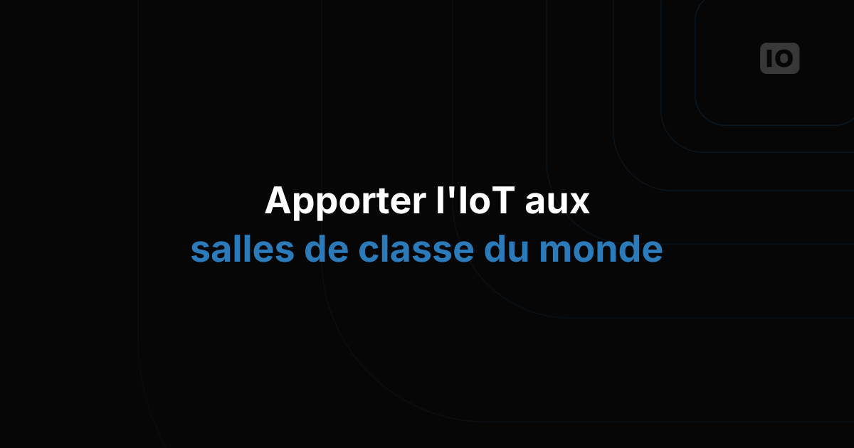 Un nouveau programme éducatif pour enseigner l'IoT dans le monde entier