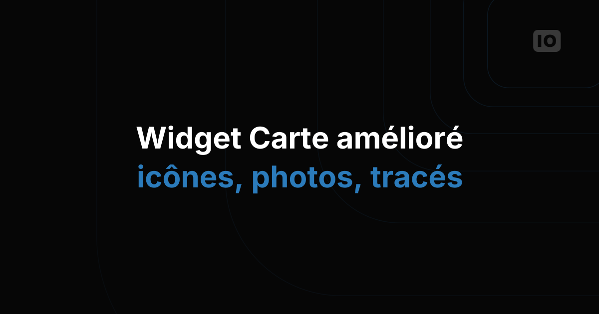 Nouvelles fonctionnalités pour le widget Carte