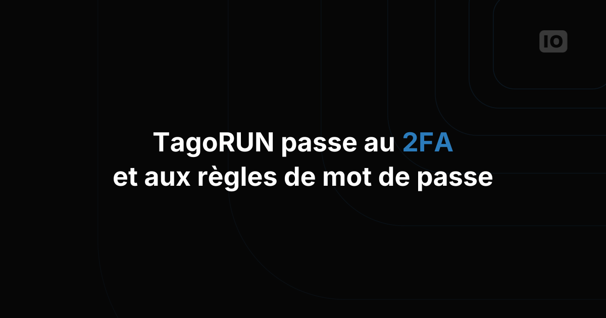 Nouvelles fonctionnalités de sécurité pour TagoRUN