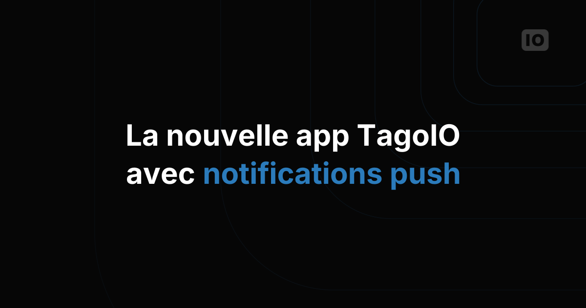 Nouvelle application mobile TagoIO disponible
