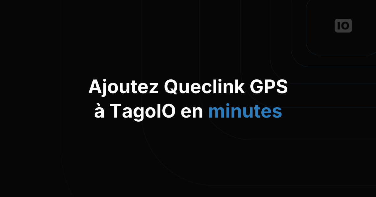 Nouveau tutoriel pour ajouter le GPS Queclink