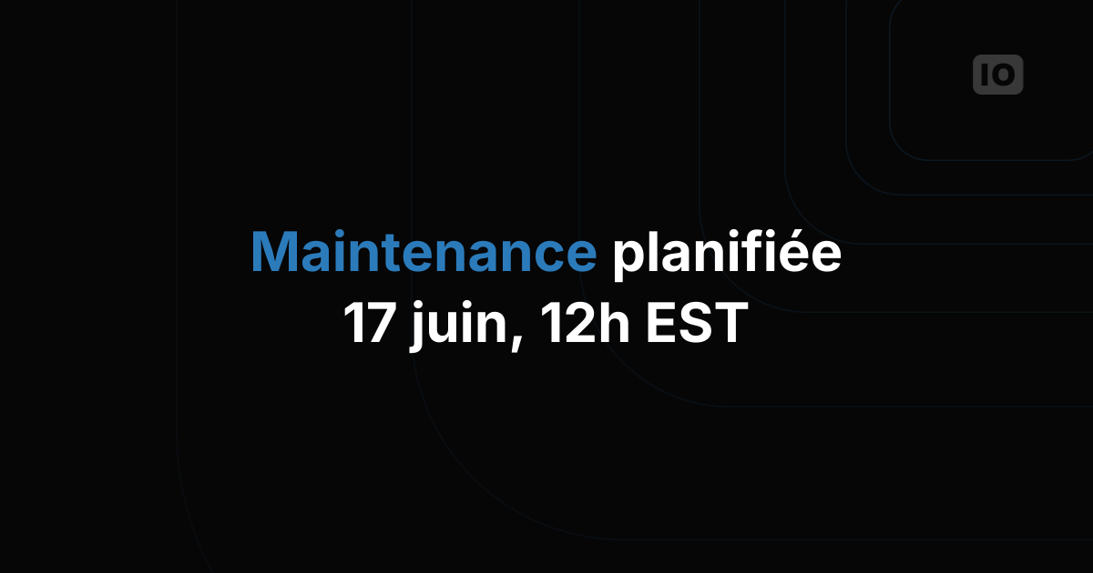 Maintenance programmée : 17 juin, 12h EST