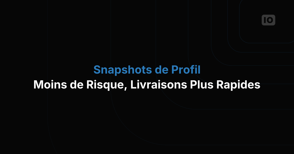 Les Profile Snapshots sont là : moins de risques, des mises en production plus rapides