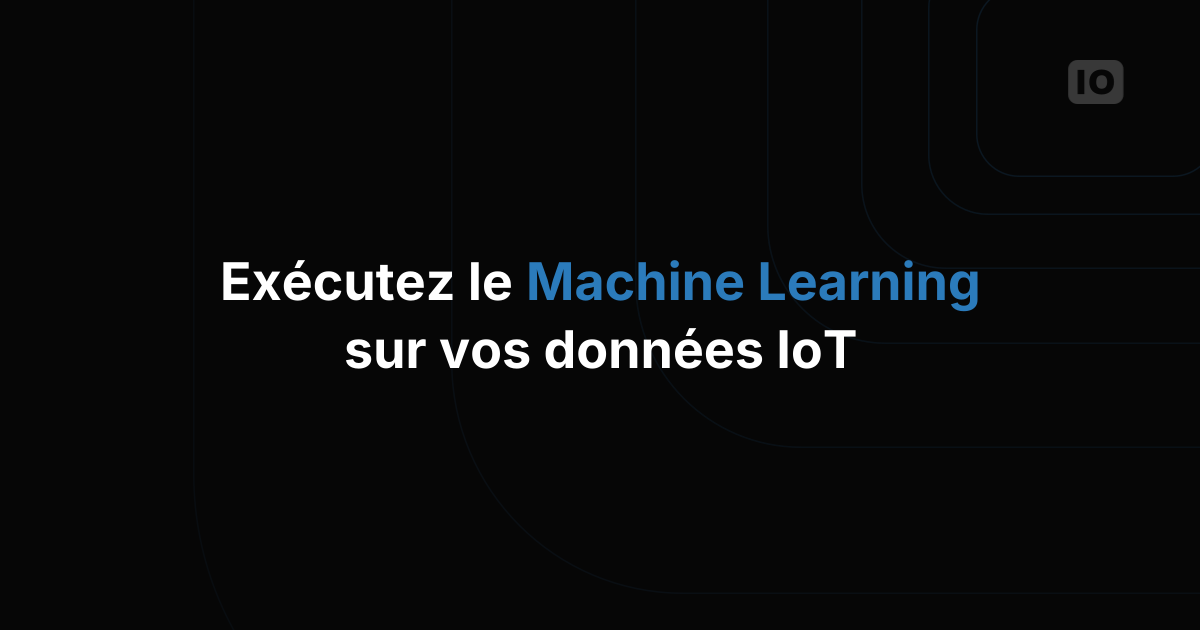 Comment exécuter des modèles de machine learning sur vos données IoT avec TagoIO Analysis