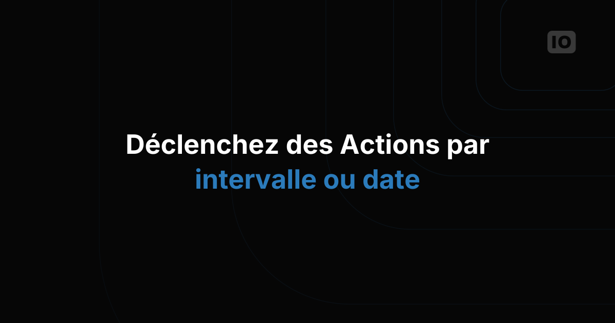 Les Actions avec planification sont maintenant disponibles !