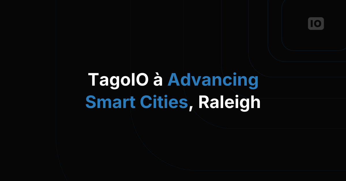 TagoIO au salon Advancing Smart Cities de Raleigh, NC, le 6 juin