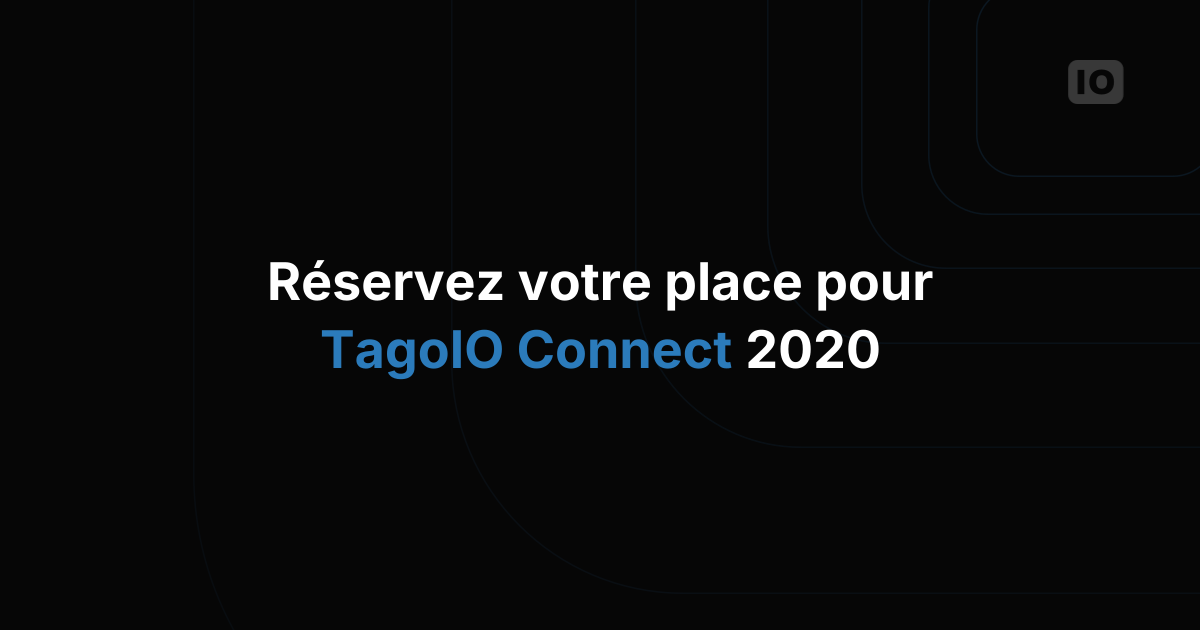 Obtenez votre billet pour TagoIO Connect 2020 !
