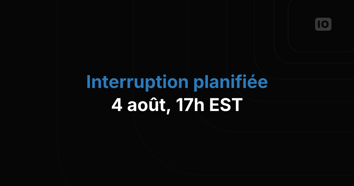 Interruption de service planifiée le 04/08/2017