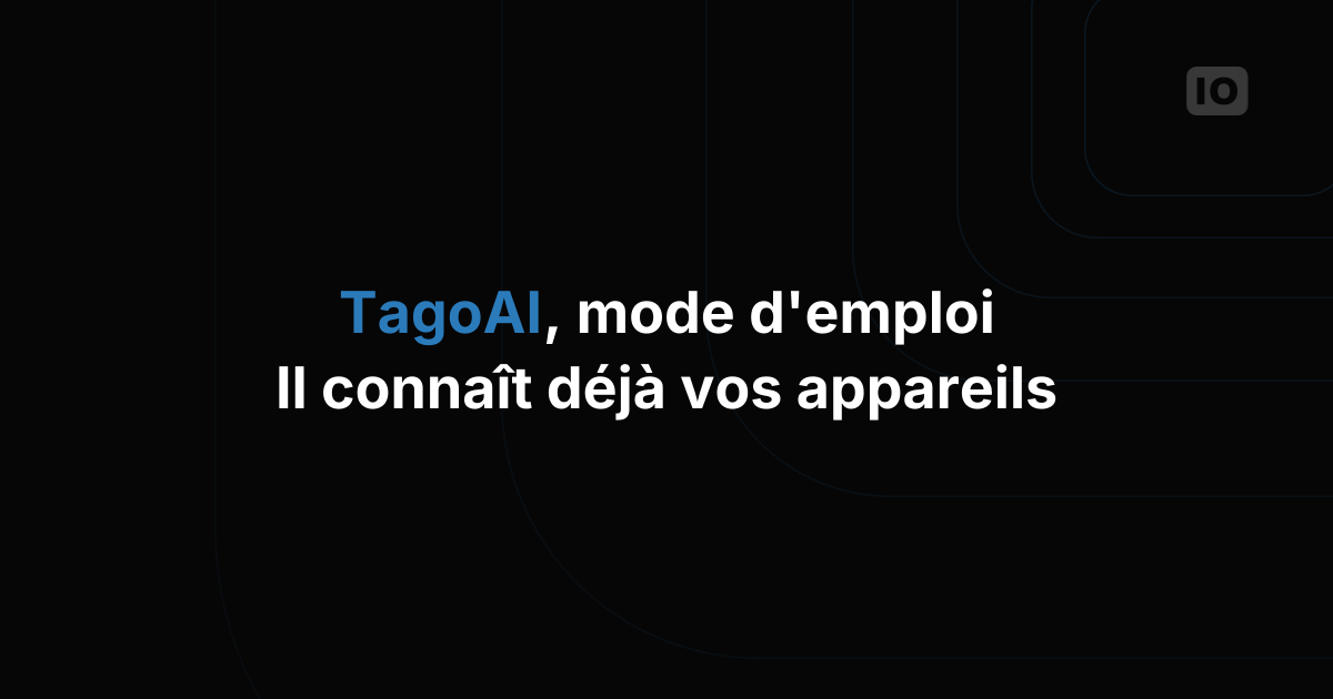TagoAI expliqué : l'assistant IA intégré à votre plateforme IoT