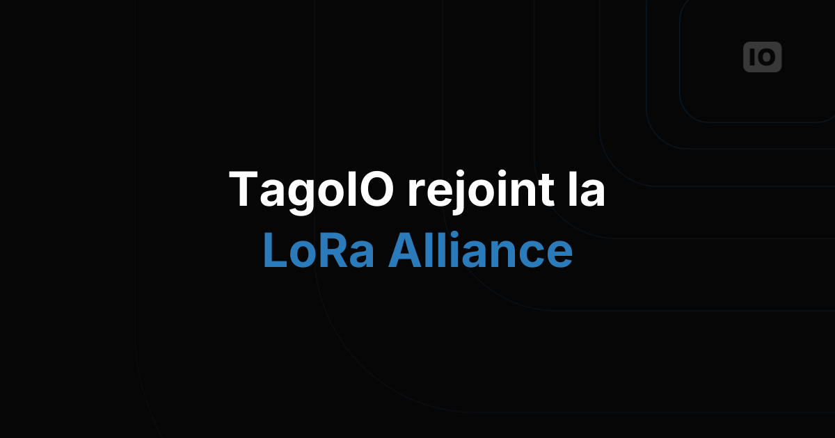 TagoIO rejoint la LoRa Alliance®