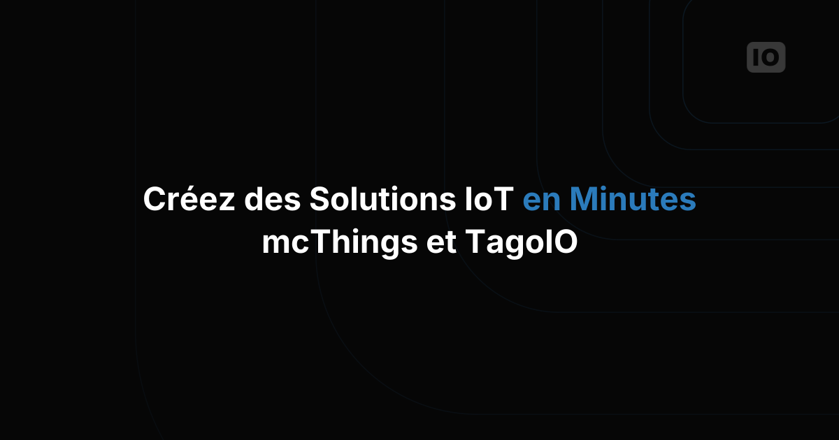 Webinaire à venir avec mcThings et TagoIO