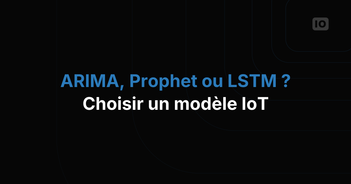 Quel modèle de prévision choisir pour les données temporelles IoT ?