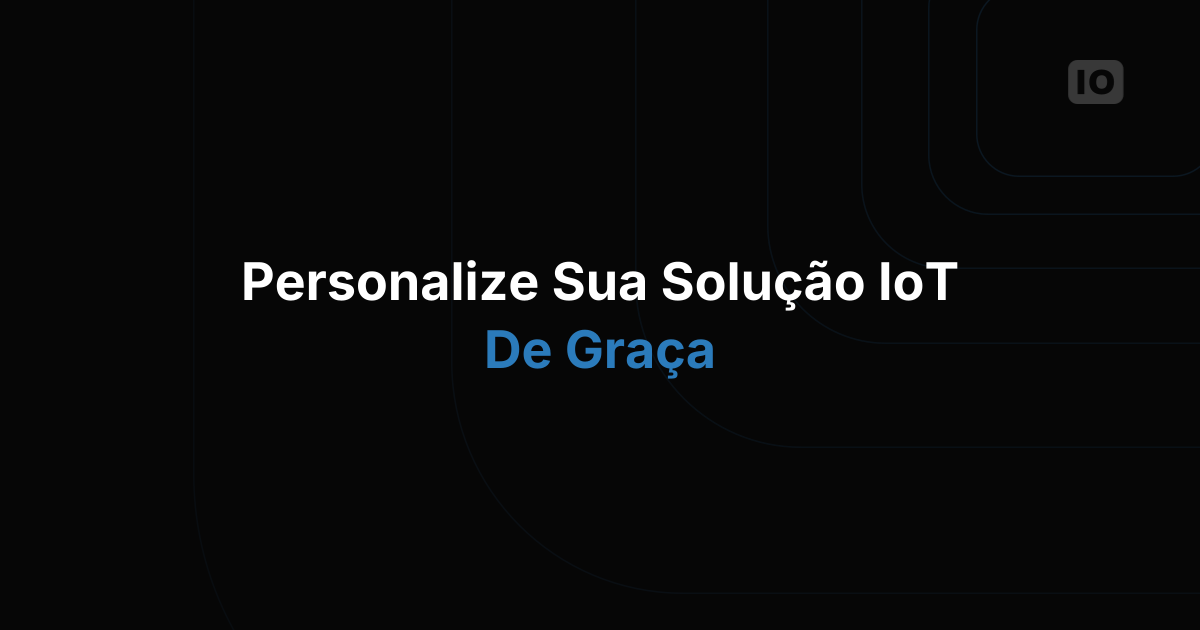 Personalizar a marca da sua solução de IoT agora é grátis