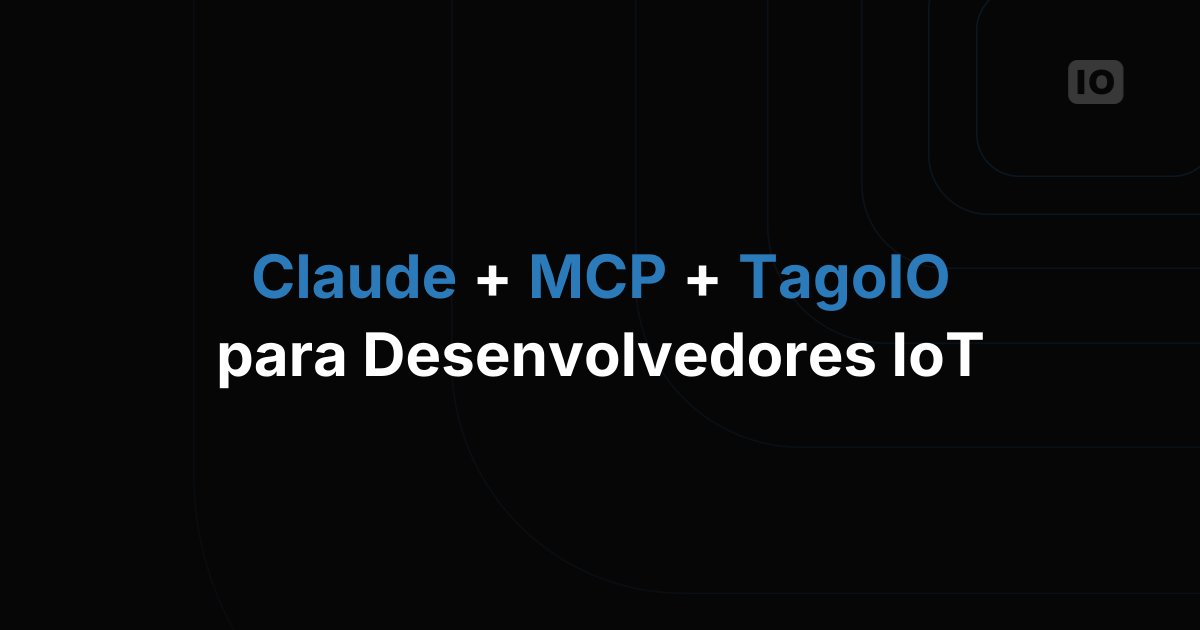 Claude + MCP + TagoIO para desenvolvedores de IoT