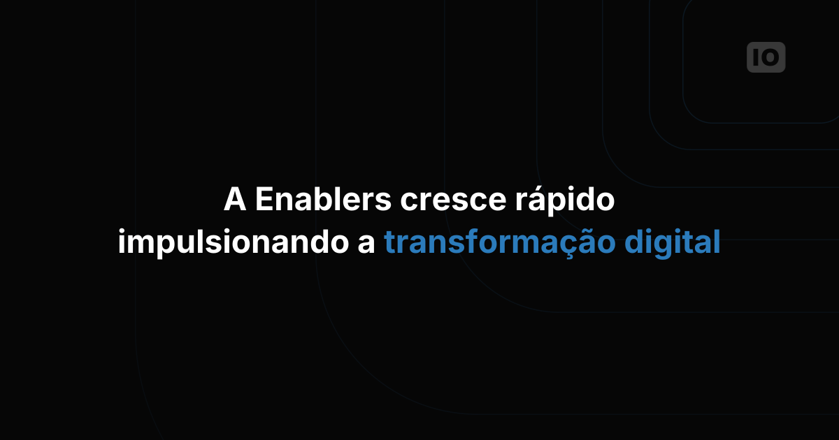 O crescimento acelerado da Enablers ao lado da TagoIO