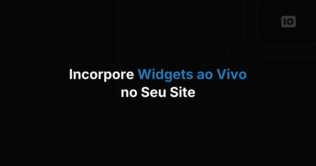 Incorpore widgets ao seu site