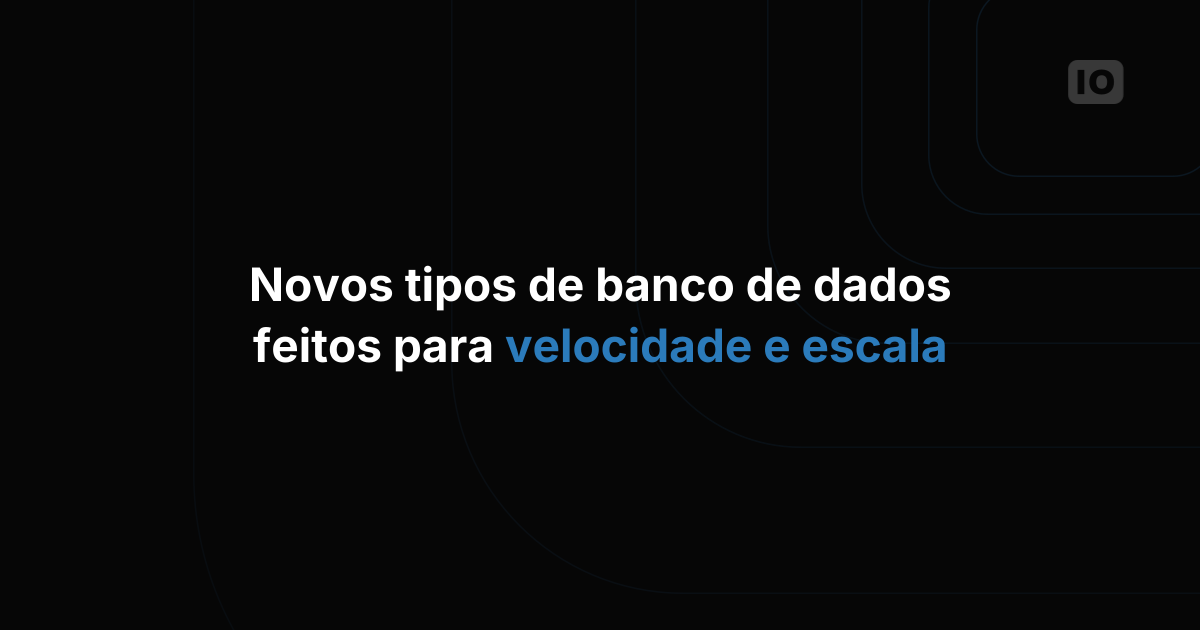 Lançamento: tipos de banco de dados de alta performance [atualizado]
