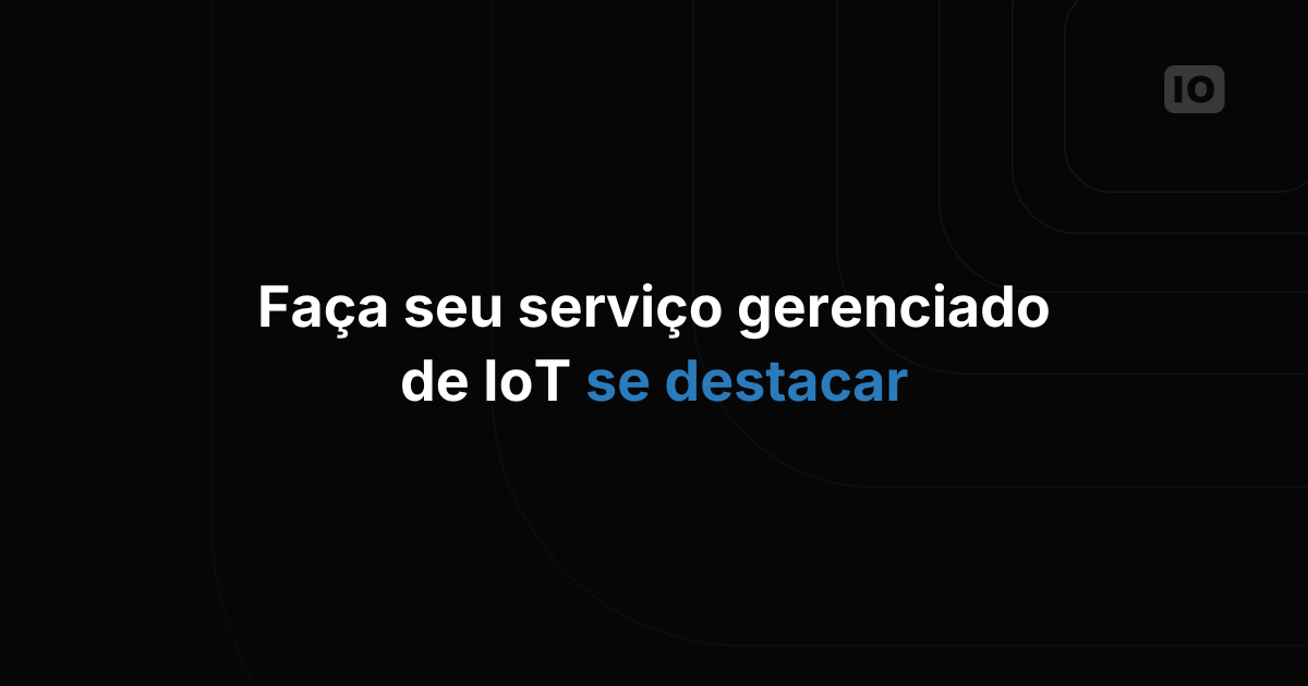 Como diferenciar seu serviço gerenciado de IoT