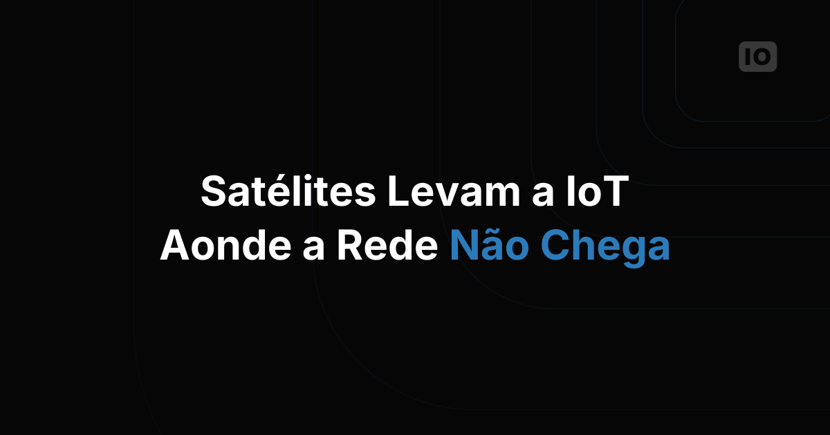Satélites para aplicações IoT em ambientes adversos