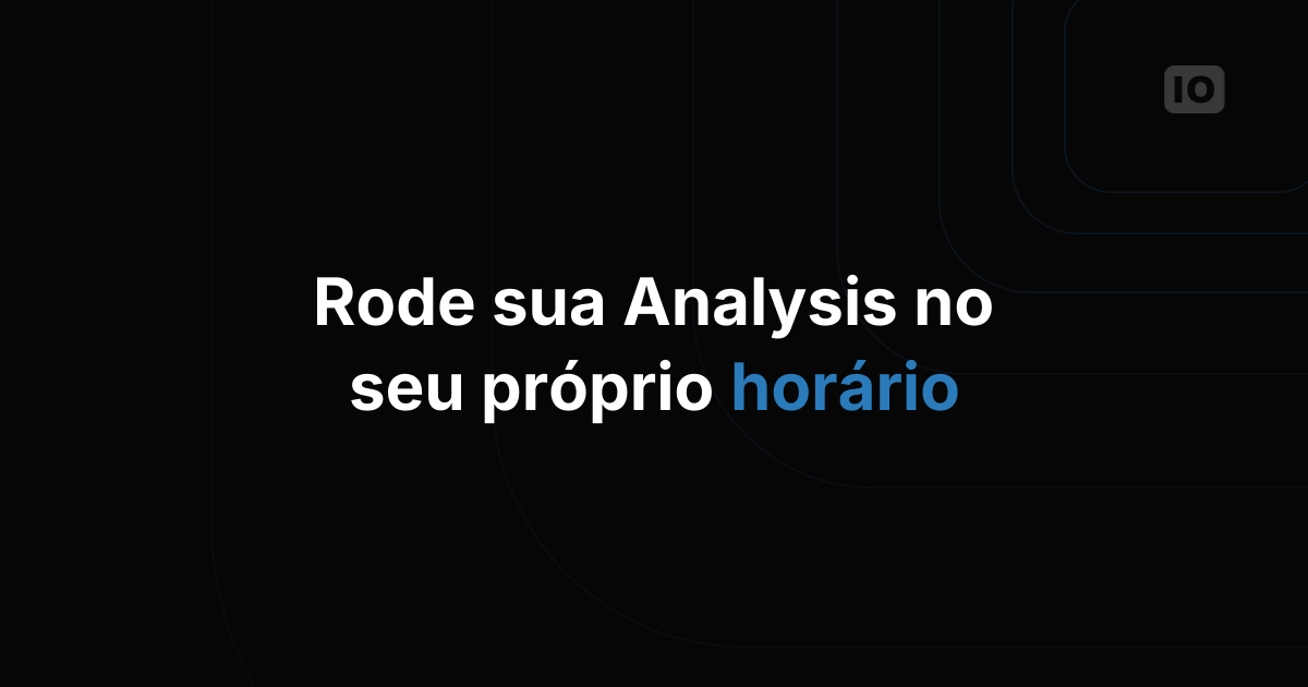 Novos métodos para definir quando executar uma Analysis: Interval e Schedule