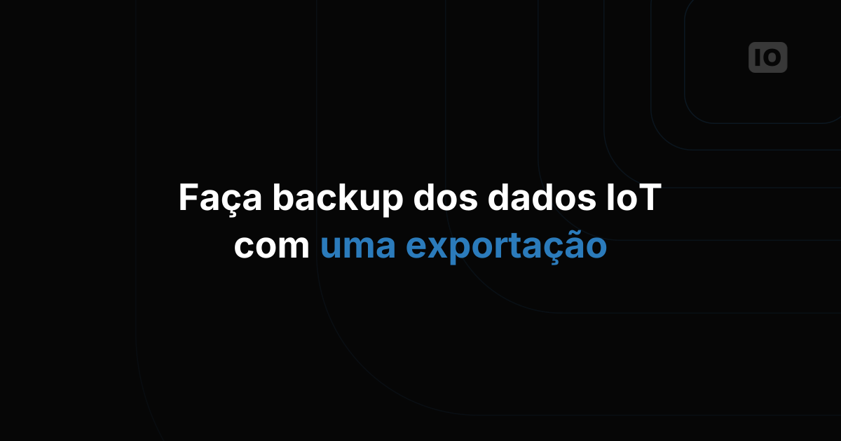 Novo recurso de exportação para gestão de dados de IoT [beta]