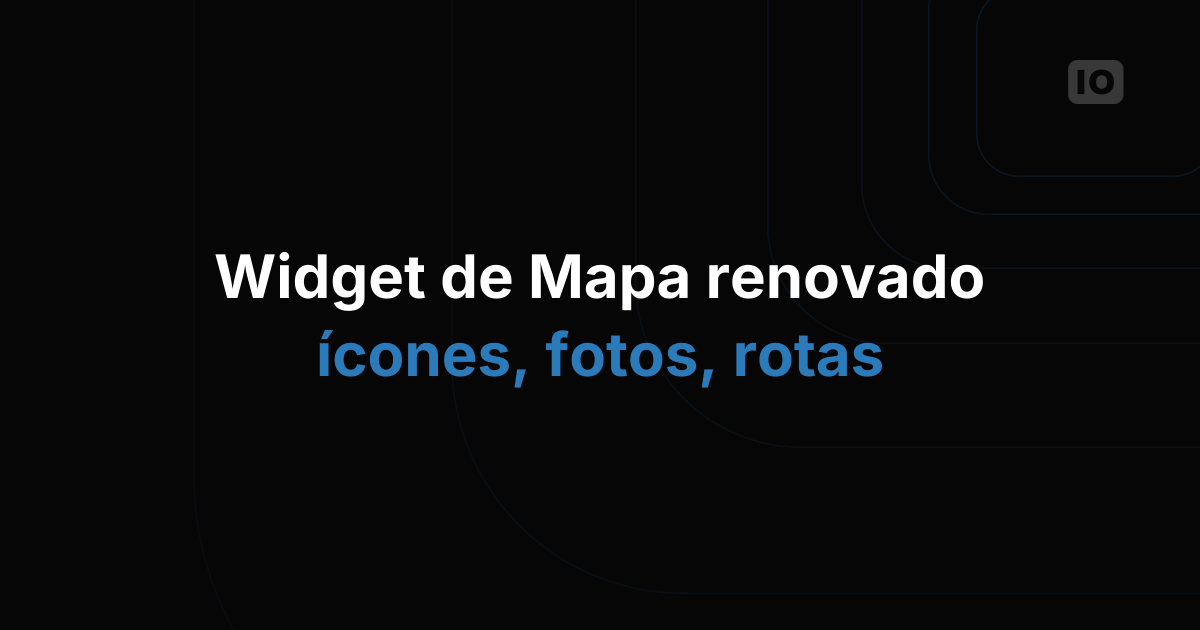 Novos recursos lançados para o widget de mapa