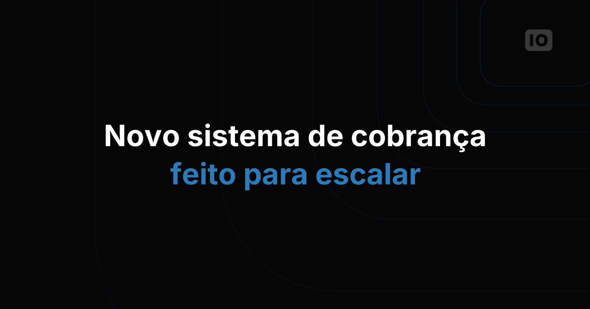 Novidade: melhorias no sistema de cobrança