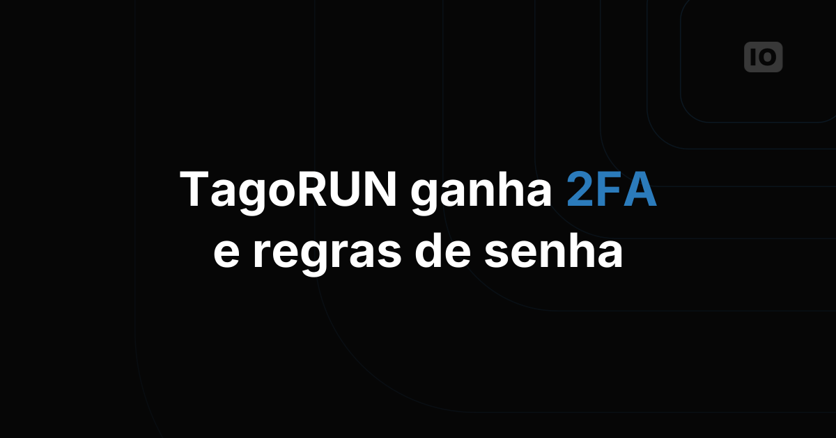 Novos recursos de segurança no TagoRUN