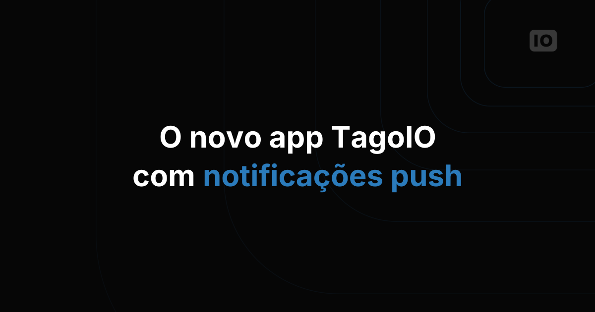 Novo App mobile da TagoIO já está disponível