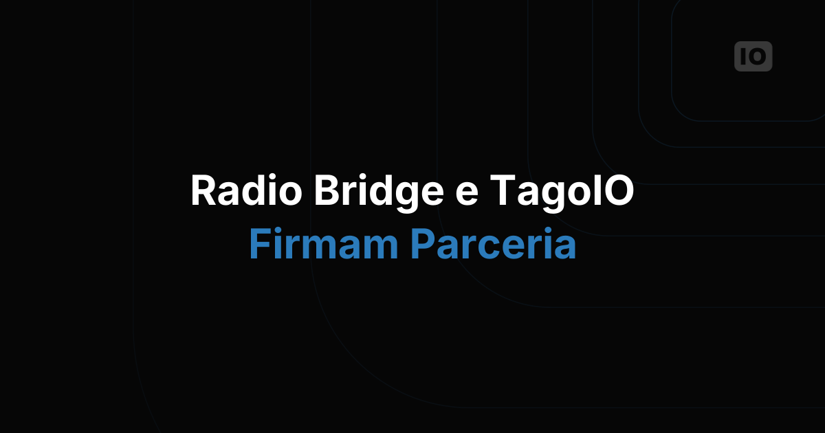 Anúncio da parceria entre Radio Bridge e TagoIO