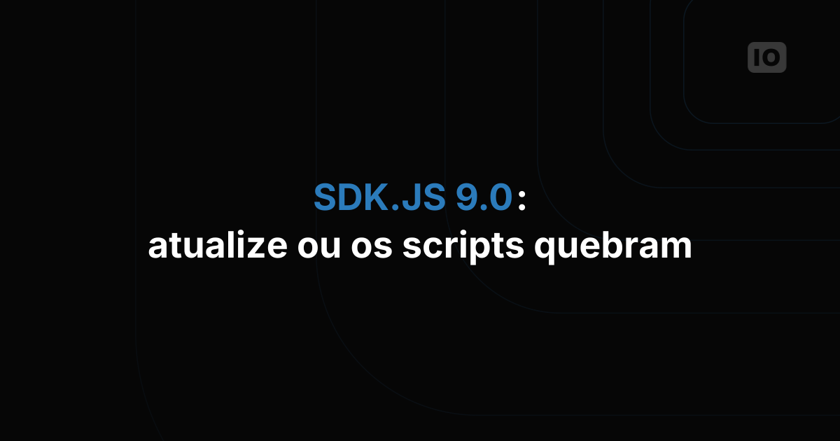 Alerta de breaking change no SDK.JS 9.0