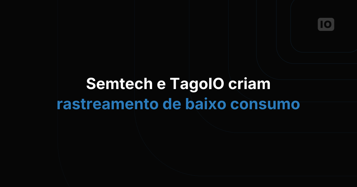 Semtech e TagoIO se unem para desenvolver solução de rastreamento