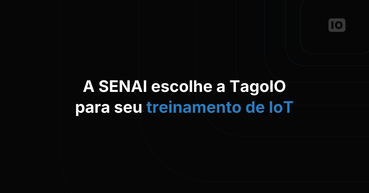 SENAI escolhe a TagoIO para seu programa educacional de IoT.