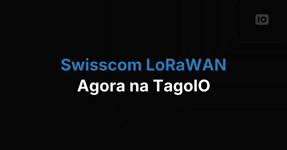 A rede LoRaWAN da Swisscom agora está integrada com a TagoIO