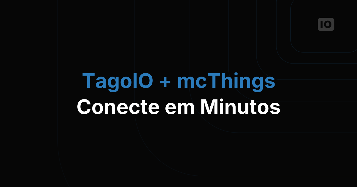 TagoIO e mcThings se uniram em um novo projeto