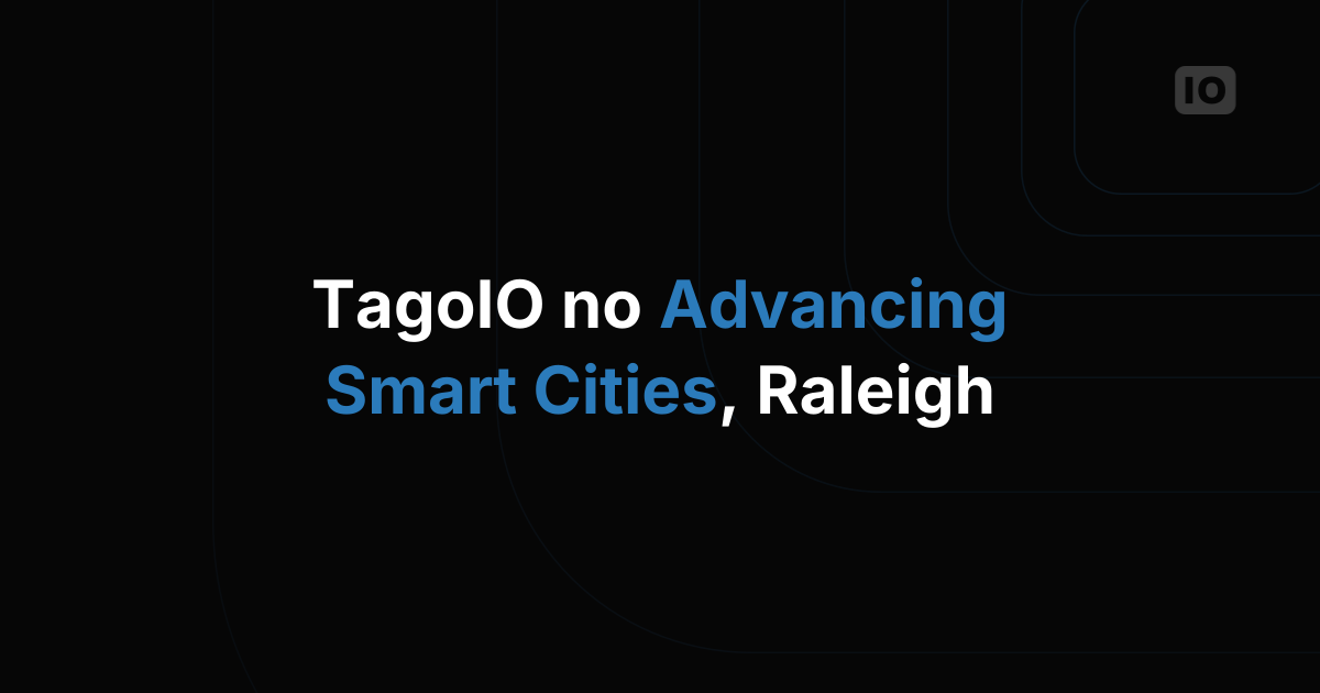 TagoIO no Advancing Smart Cities em Raleigh, NC, dia 6 de junho