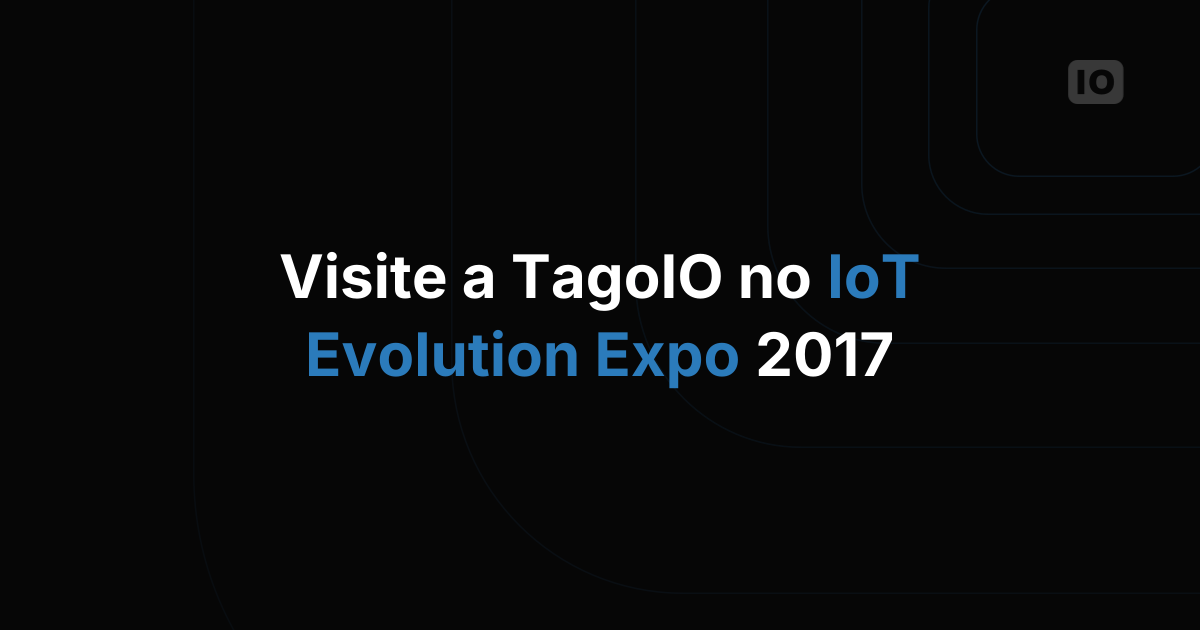 TagoIO na IoT Evolution Expo 2017