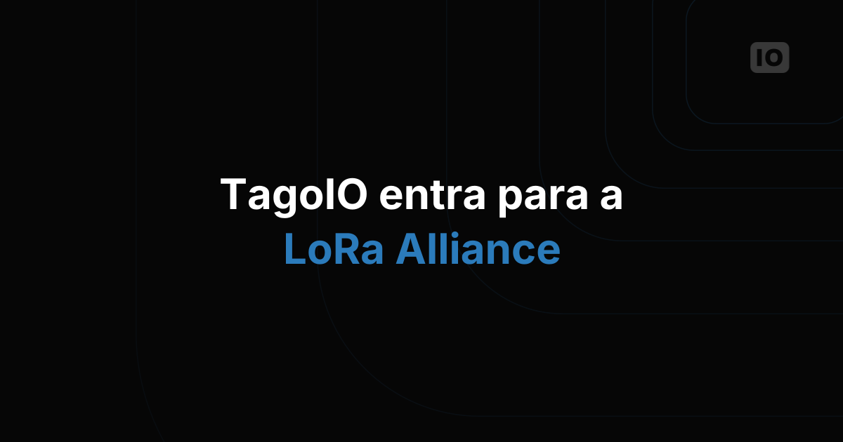 TagoIO entra para a LoRa Alliance®