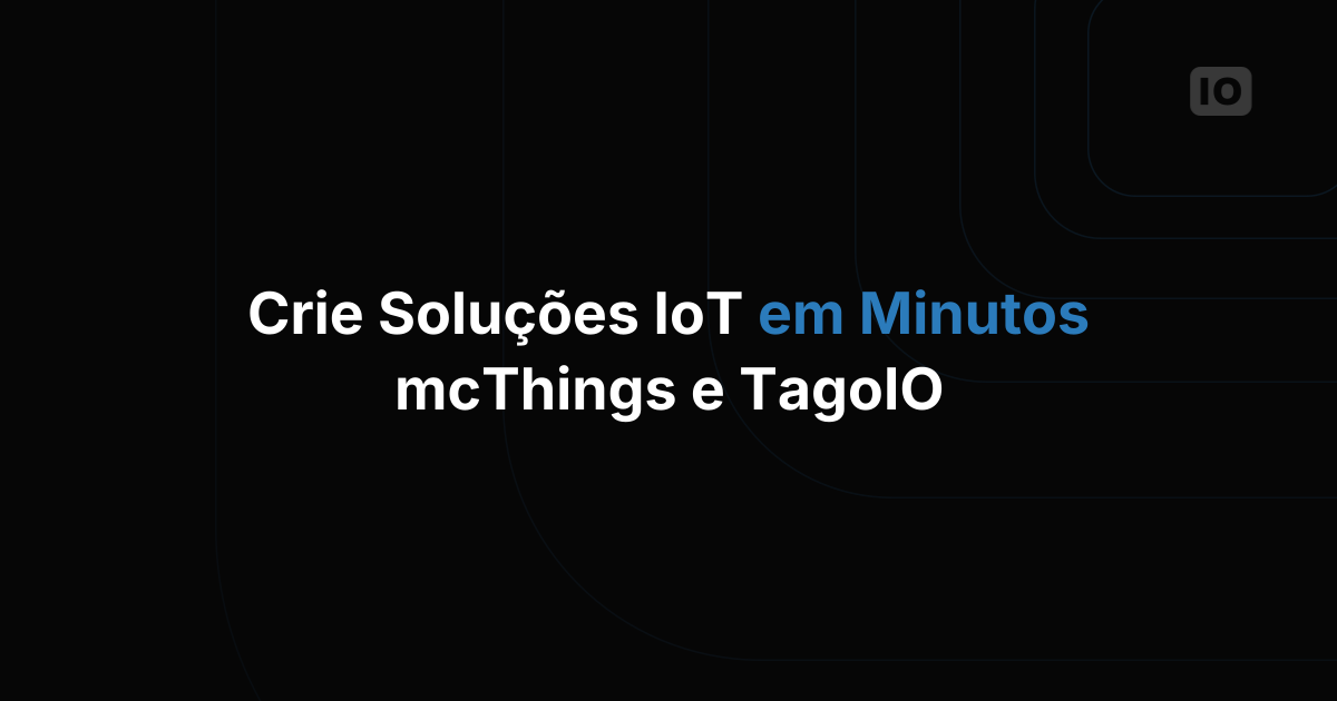 Webinar com a mcThings e a TagoIO