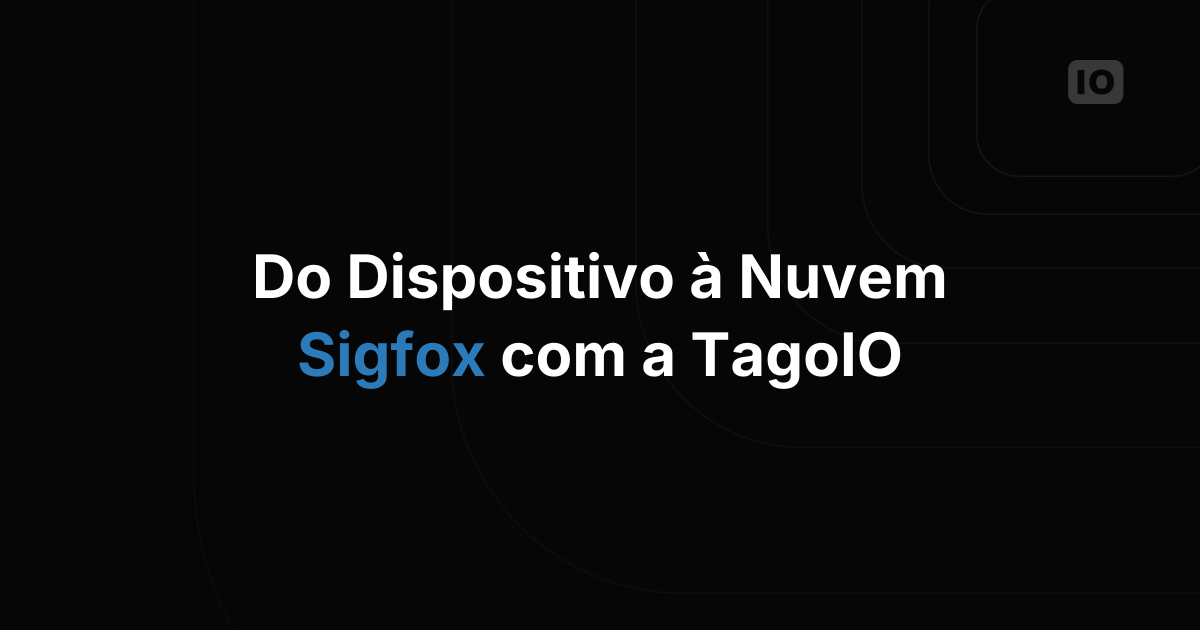 Webinar com Sigfox e TagoIO
