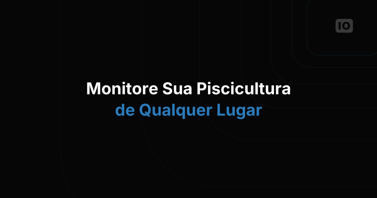 Modernize sua operação de aquicultura com IoT