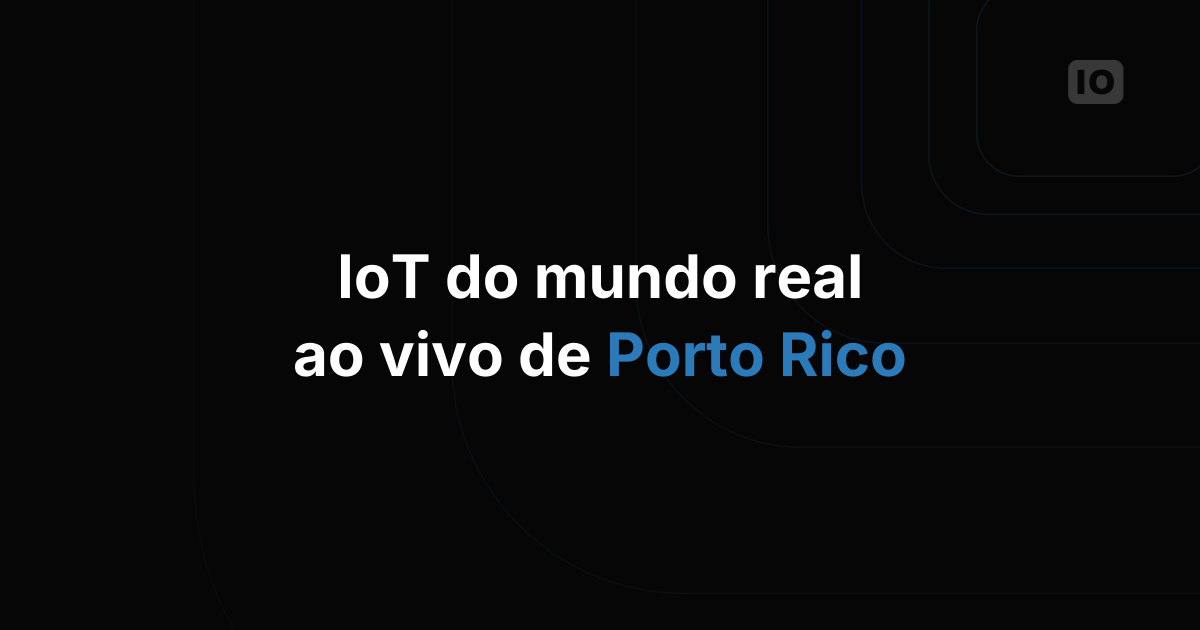 Everynet e TagoIO apresentam casos de uso reais de Porto Rico